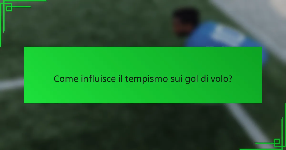 Come influisce il tempismo sui gol di volo?