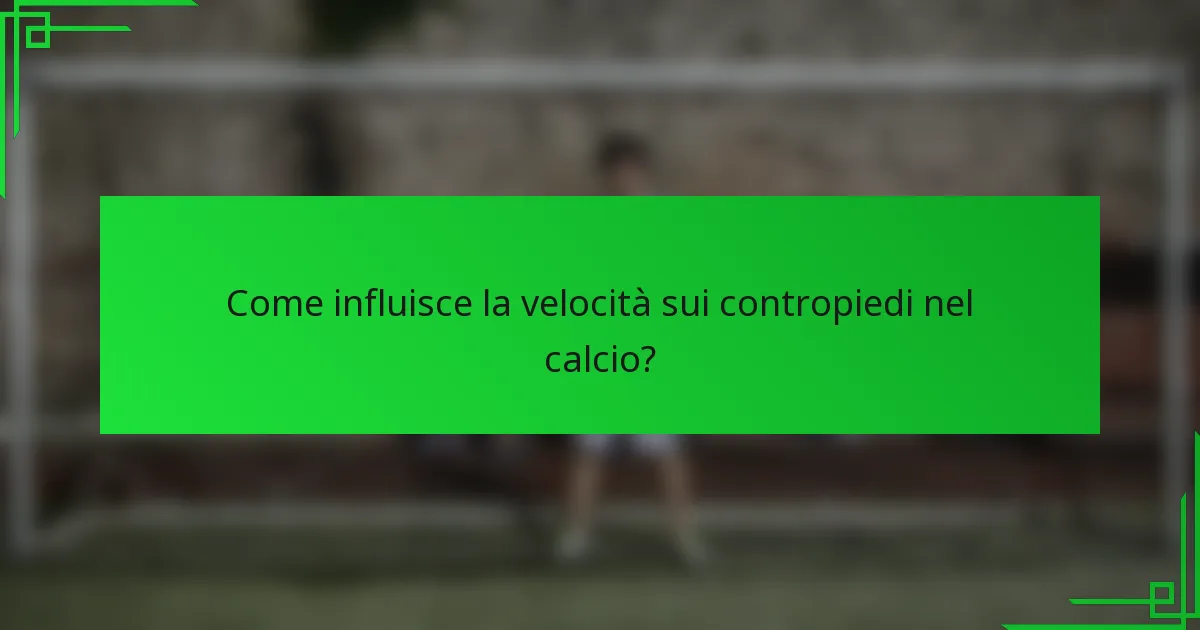 Come influisce la velocità sui contropiedi nel calcio?