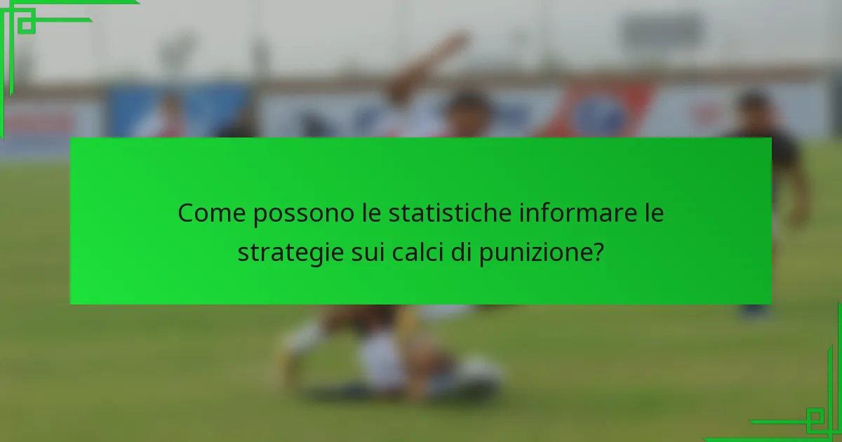 Come possono le statistiche informare le strategie sui calci di punizione?