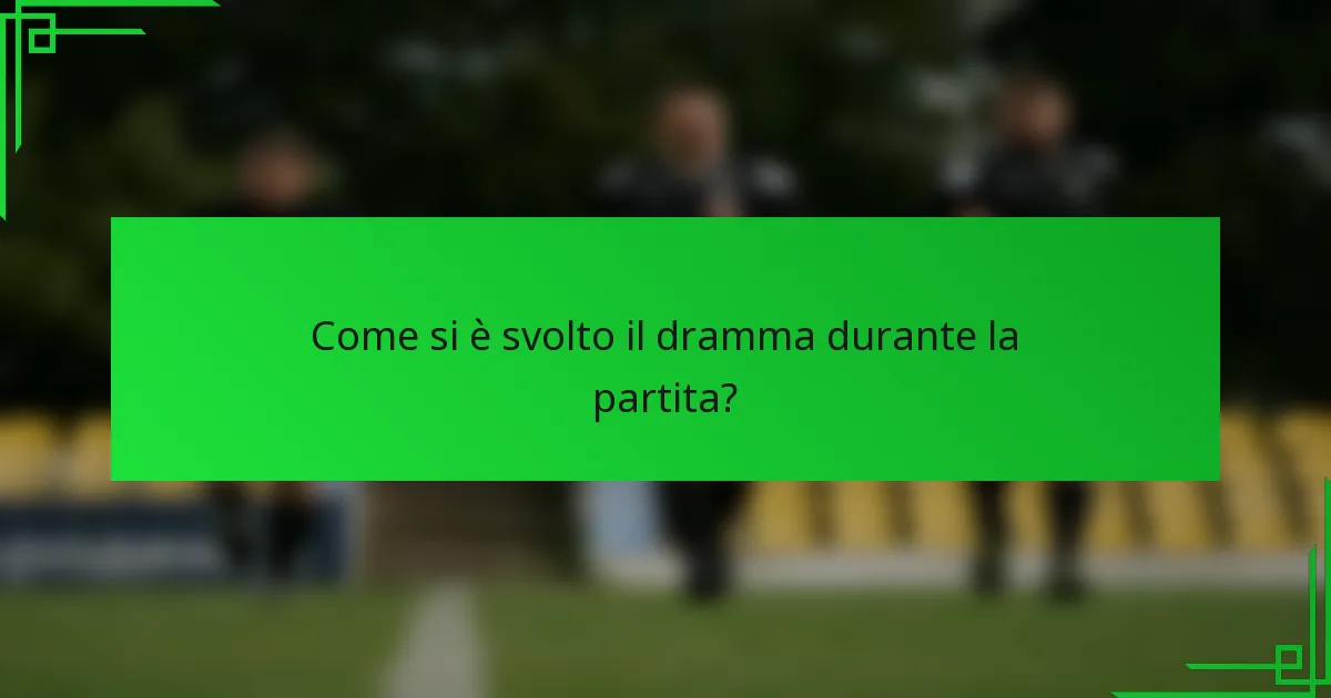 Come si è svolto il dramma durante la partita?