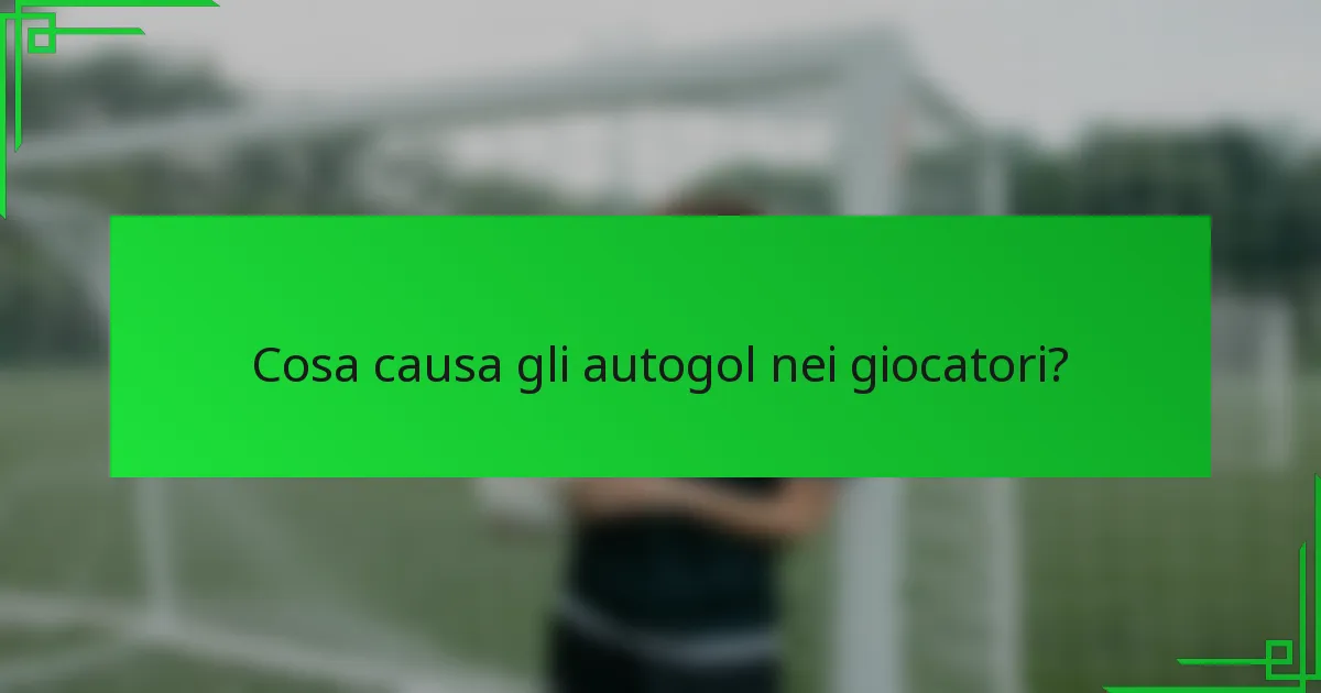 Cosa causa gli autogol nei giocatori?