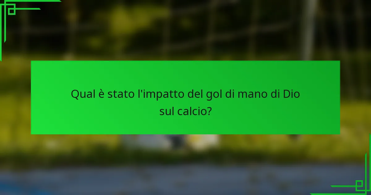 Qual è stato l'impatto del gol di mano di Dio sul calcio?