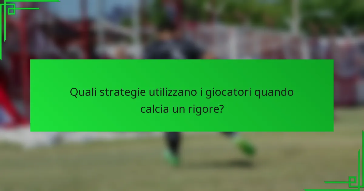 Quali strategie utilizzano i giocatori quando calcia un rigore?