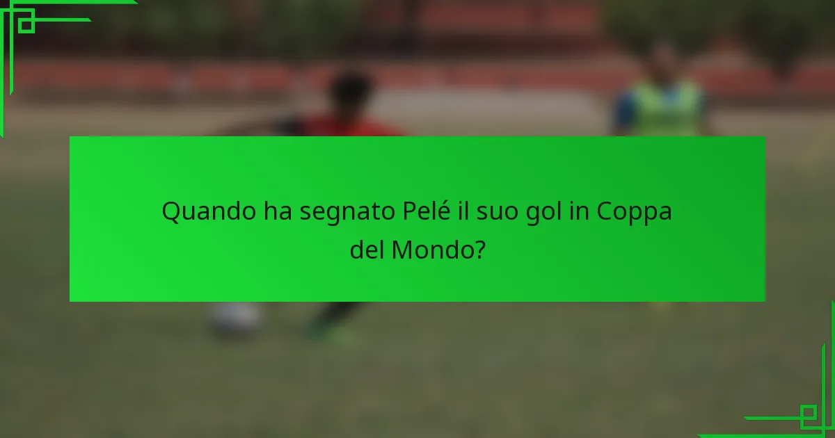 Quando ha segnato Pelé il suo gol in Coppa del Mondo?